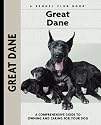 Great Dane: A Comprehensive Guide to Owning and Caring for Your Dog (Kennel Club Dog Breed Series)