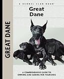 Great Dane: A Comprehensive Guide to Owning and Caring for Your Dog (Kennel Club Dog Breed Series)