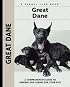 Great Dane: A Comprehensive Guide to Owning and Caring for Your Dog (Kennel Club Dog Breed Series)