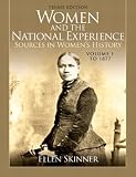 Women and the National Experience: Sources in Womens History, Volume 1 to 1877 (3rd Edition)