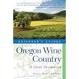 Explorer's Guide Oregon Wine Country: A Great Destination (Explorer's Great Destinations)