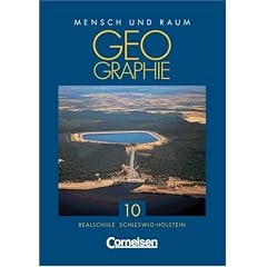 Mensch und Raum - Geographie Realschule Schleswig-Holstein: 10. Schuljahr - Sch�lerbuch