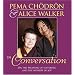 Pema Chodron and Alice Walker in Conversation: On the Meaning of Suffering and the Mystery of Joy