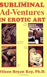 Subliminal Ad-Ventures in Erotic Art
