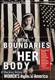Boundaries of Her Body: A Troubling History of Women`s Rights in America
