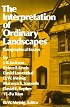 The Interpretation of Ordinary Landscapes: Geographical Essays