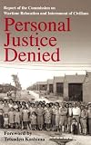 Personal Justice Denied: Report of the Commission on Wartime Relocation and Internment of Civilians