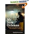 My New Orleans: Ballads to the Big Easy by Her Sons, Daughters, and Lovers
