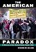  : Since 1960: Volume of ...Gillon-The American Paradox: A History of the United States Since 1945