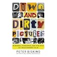 Down and Dirty Pictures: Miramax, Sundance, and the Rise of Independent Film