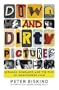 Down and Dirty Pictures: Miramax, Sundance, and the Rise of Independent Film