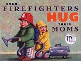 Books : Even Firefighters Hug Their Moms