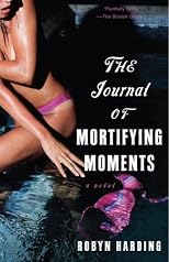 The Journal of Mortifying Moments: A Novel