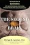 The Second Brain : The Scientific Basis of Gut Instinct and a Groundbreaking New Understanding of Nervous Disorders of the Stomach and Intestines