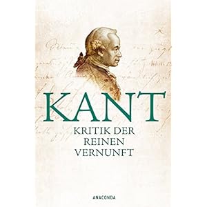 Kritik der reinen Vernunft: Vollständige Ausgabe nach der zweiten, hin und