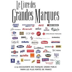 Le livre des grandes marques : A la d�couverte des marques grand public parmi les plus fortes de France