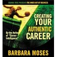 Creating Your Authentic Career (The Inner Art of Business Series) by Barbara Moses
