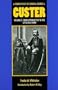 A Complete Life of General George A. Custer, Volume 2: From Appomattox to the Little Big Horn