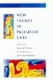 New Themes in Palliative Care