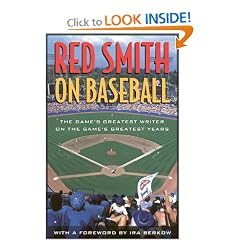 Red Smith on Baseball: The Game's Greatest Writer on the Game's Greatest Years