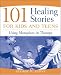 101 Healing Stories for Kids and Teens: Using Metaphors in Therapy