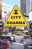 City Dharma: Keeping Your Cool in the Chaos