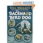 The BACKWARD BIRD DOG PAPERBACK
