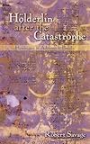 Hölderlin after the catastrophe : Heidegger, Adorno, Brecht
