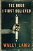 The Hour I First Believed: A Novel