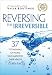 Reversing the Irreversible:37 Testimonials of People Who Improved Their Health Natura...