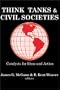 Think Tanks and Civil Societies: Catalysts for Ideas and Action