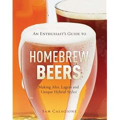 An Enthusiast's Guide to Homebrew Beers: Making Ales, Lagers and Unique Hybrid Styles