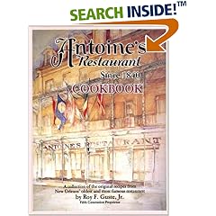 Antoine's Restaurant Cookbook, Since 1840: A Collection of the Original Recipes from New Orleans' Oldest and Most Famous Restaurant