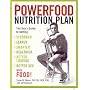 The Powerfood Nutrition Plan: The Guy's Guide to Getting Stronger, Leaner, Smarter, Healthier, Better Looking, Better Sex Food!