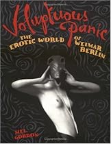 Voluptuous Panic: The Erotic World of Weimar Berlin