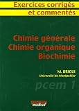 Chimie g�n�rale - Chimie organique - Biochimie : Exercices corrig�s et comment�s