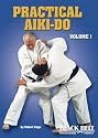 Practical Aiki-do , Vol 1 by Robert Koga