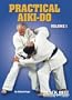 Practical Aiki-do , Vol 1 by Robert Koga