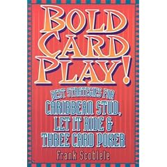 Bold Card Play: Best Strategies for Caribbean Stud, Let it Ride and Three-card Poker
