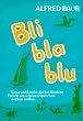 Bli - bla - blu: Reime, Verse und Lieder, die bei Kindern Freude am sch�nen Sprechen wecken wollen