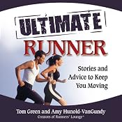 The Ultimate Runner: Stories and Advice to Keep You Moving | [Tom Green, Amy Hunold-VanGundy]