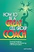 How to Be a Great Cell Group Coach: Practical Insight for Supporting and Mentoring Cell Group Leaders