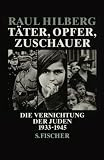 T&auml;ter, Opfer, Zuschauer: Die Vernichtung der Juden - Raul Hilberg