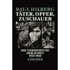 T�ter, Opfer, Zuschauer: Die Vernichtung der Juden