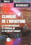 Clinique de l'infortune : La psychoth�rapie � l'�preuve de la d�tresse sociale