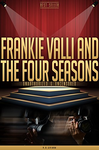 Frankie Valli and the Four Seasons Unauthorized & Uncensored (All Ages Deluxe Edition with Videos) Frankie Valli and the Four Seasons Unauthorized & Uncensored (All Ages Deluxe Edition with Videos)