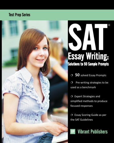 SAT Essay Writing: Solutions to 50 Sample Prompts (Test Prep Series) (Volume 1)