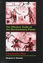 The whiskey trade of the northwestern plains: A multidisciplinary study