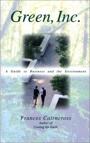 Green, Inc.: A Guide To Business And The Environment