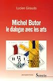 Michel Butor, le dialogue avec les arts